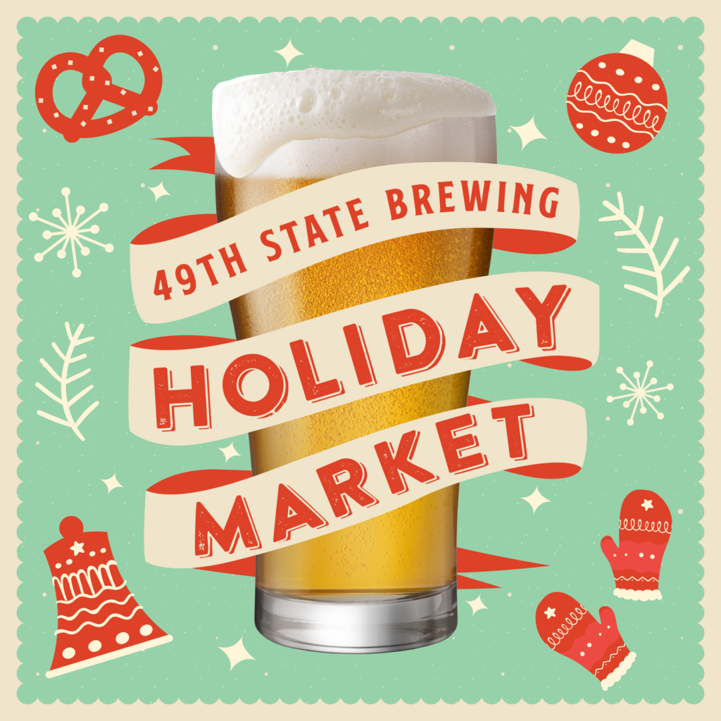49th State Brewing, Holiday Market